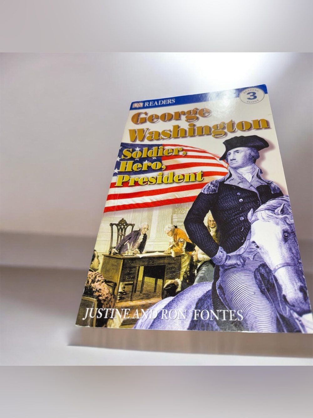 George Washington: Soldier, Hero, President, by Justine and Ron Fontes